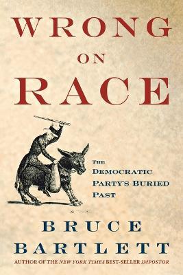 Wrong on Race: The Democratic Party's Buried Past - Bruce Bartlett - cover