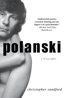 Polanski: A Biography - Christopher Sandford - cover