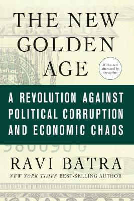 The New Golden Age: A Revolution Against Political Corruption and Economic Chaos - Ravi Batra - cover