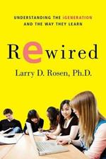 Rewired: Understanding the IGeneration and the Way They Learn
