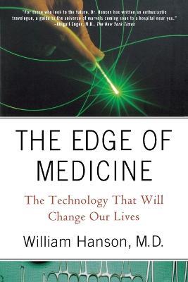 The Edge of Medicine: The Technology That Will Change Our Lives - William Hanson - cover