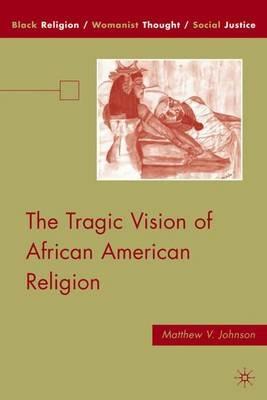 The Tragic Vision of African American Religion - M. Johnson - cover