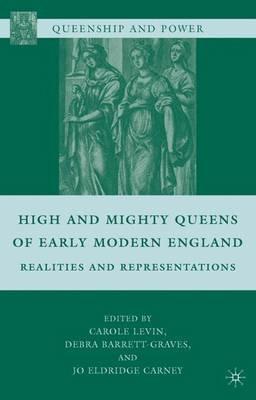 High and Mighty Queens of Early Modern England: Realities and Representations - cover