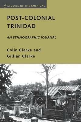 Post-Colonial Trinidad: An Ethnographic Journal - C. Clarke - cover