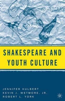 Shakespeare and Youth Culture - J. Hulbert,K. Wetmore Jr.,R. York - cover