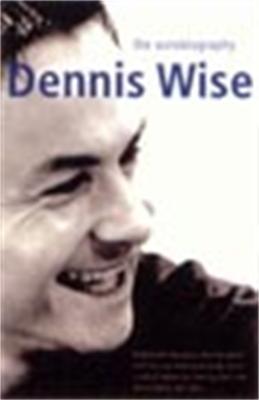 Dennis Wise: The Autobiography - Dennis Wise - cover