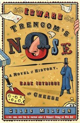 Edward Trencom's Nose: A Novel of History, Dark Intrigue and Cheese - Giles Milton - cover