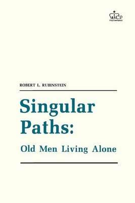 Singular Paths: Old Men Living Alone - Robert L. Rubinstein - cover
