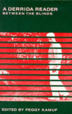 A Derrida Reader: Between the Blinds - Jacques Derrida - cover