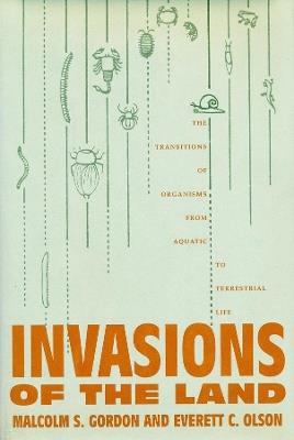 Invasions of the Land: The Transitions of Organisms from Aquatic to Terrestrial Life - Malcolm Gordon,Everett Olson - cover
