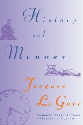 History and Memory - Jacques Le Goff - cover