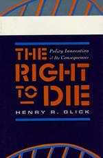 The Right to Die: Policy Innovation and Its Consequences