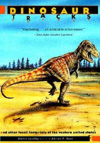 Dinosaur Tracks and Other Fossil Footprints of the Western United States - Martin Lockley,Adrian P. Hunt - cover