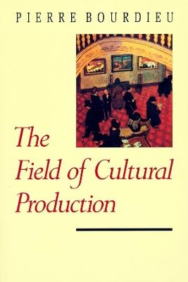 The Field of Cultural Production - Pierre Bourdieu - cover