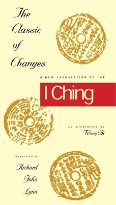 The Classic of Changes: A New Translation of the I Ching as Interpreted by Wang Bi - cover