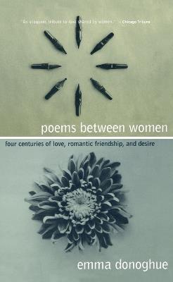 Poems Between Women: Four Centuries of Love, Romantic Friendship, and Desire - cover