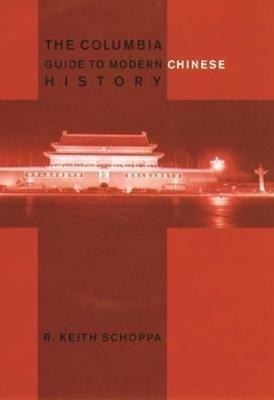 The Columbia Guide to Modern Chinese History - R. Keith Schoppa - cover