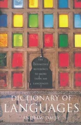 Dictionary of Languages: The Definitive Reference to More Than 400 Languages - Andrew Dalby - cover
