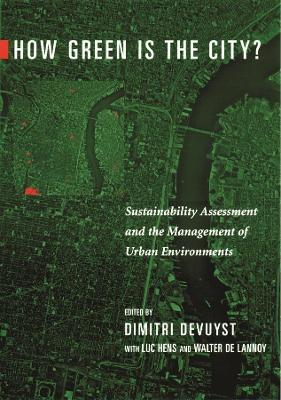 How Green Is the City?: Sustainability Assessment and the Management of Urban Environments - cover