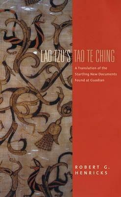 Lao Tzu's Tao Te Ching: A Translation of the Startling New Documents Found at Guodian - Lao Lao Tzu - cover