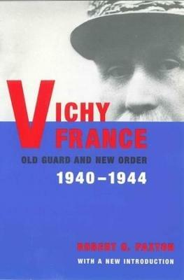 Vichy France: Old Guard and New Order - Robert Paxton - cover