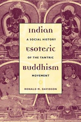 Indian Esoteric Buddhism: A Social History of the Tantric Movement - Ronald Davidson - cover
