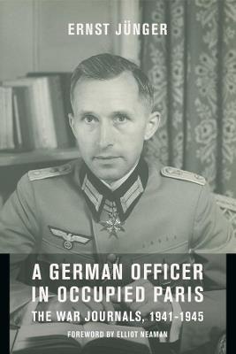 A German Officer in Occupied Paris: The War Journals, 1941-1945 - Ernst Junger - cover