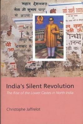India's Silent Revolution: The Rise of the Lower Castes in North India - Christophe Jaffrelot - cover