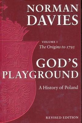 God's Playground: A History of Poland: The Origins to 1795, Vol. 1 - Norman Davies - cover