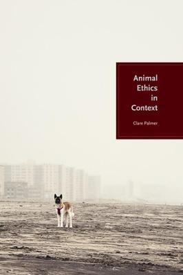 Animal Ethics in Context - Clare Palmer - cover