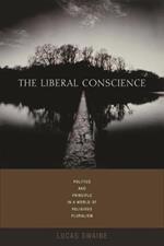 The Liberal Conscience: Politics and Principle in a World of Religious Pluralism