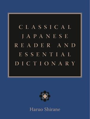 Classical Japanese Reader and Essential Dictionary - Haruo Shirane - cover