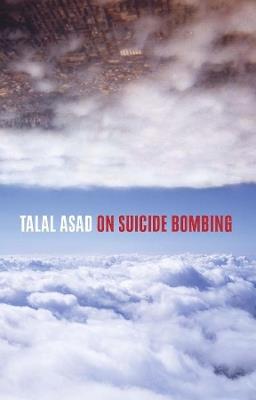 On Suicide Bombing - Talal Asad - cover