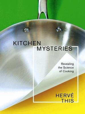 Kitchen Mysteries: Revealing the Science of Cooking - Herve This - cover