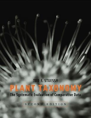 Plant Taxonomy: The Systematic Evaluation of Comparative Data - Tod F. Stuessy - cover