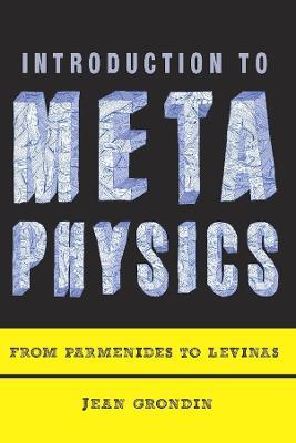 Introduction to Metaphysics: From Parmenides to Levinas - Jean Grondin - cover
