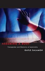 Assuming a Body: Transgender and Rhetorics of Materiality