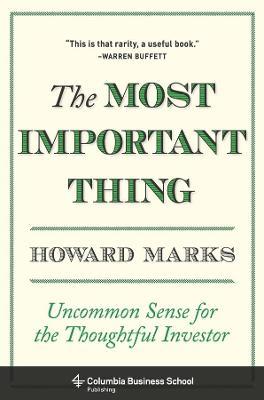 The Most Important Thing: Uncommon Sense for the Thoughtful Investor - Howard Marks - cover