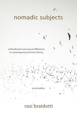 Nomadic Subjects: Embodiment and Sexual Difference in Contemporary Feminist Theory - Rosi Braidotti - cover