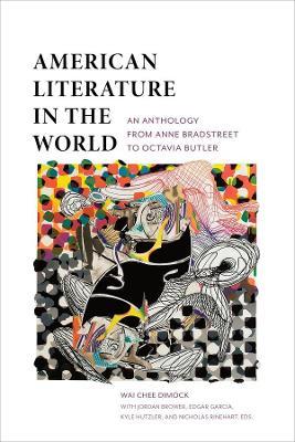 American Literature in the World: An Anthology from Anne Bradstreet to Octavia Butler - cover