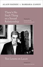 There's No Such Thing as a Sexual Relationship: Two Lessons on Lacan