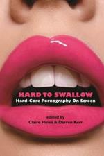 Hard to Swallow: Hard-Core Pornography on Screen
