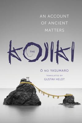 The Kojiki: An Account of Ancient Matters - no Yasumaro O - cover