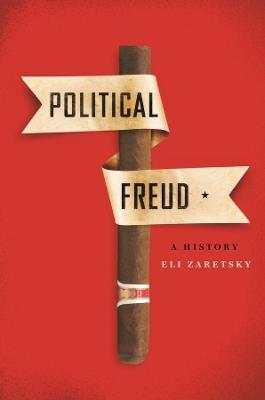 Political Freud: A History - Eli Zaretsky - cover