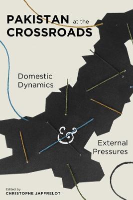 Pakistan at the Crossroads: Domestic Dynamics and External Pressures - cover