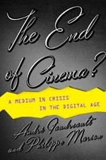 The End of Cinema?: A Medium in Crisis in the Digital Age