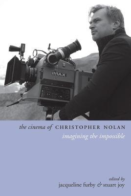 The Cinema of Christopher Nolan: Imagining the Impossible - cover