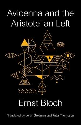 Avicenna and the Aristotelian Left - Ernst Bloch - cover