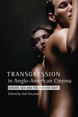 Transgression in Anglo-American Cinema: Gender, Sex, and the Deviant Body - cover