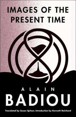 Images of the Present Time - Alain Badiou - cover